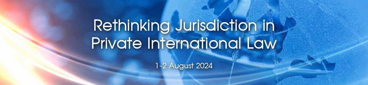 Conference on Rethinking Jurisdiction in Private International Law